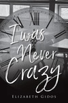 I was never crazy